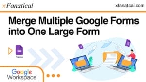 How-to-Merge-Multiple-Google-Forms-into-One-Large-Form