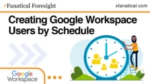Creating Google Workspace Users by Schedule