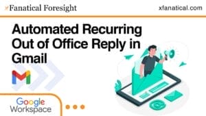 automate recurring out-of-office replies in Gmail using xFanatical Foresight