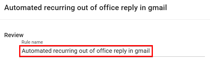 The rule review screen to enter the rule name when creating automated recurring out of office reply in gmail automation