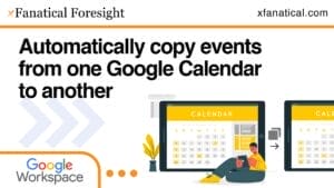 Thumbnail of automatically copy events from one calendar to another with xFanatical Foresight