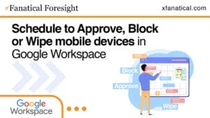 schedule to approve, block, unblock, wipe or delete mobile devices in Google Workspace