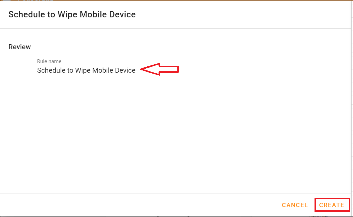 To wipe device Enter the Rule name Click Create