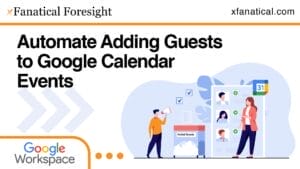 Thumbnail of automated adding guests to new calendar events with xFanatical Foresight