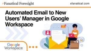 Automated Email to New Users’ Manager in Google Workspace