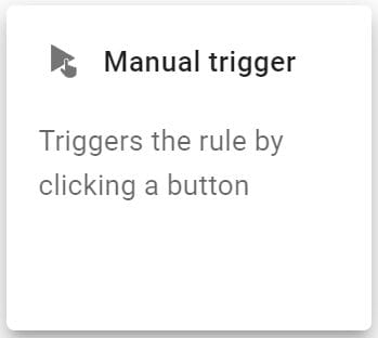 Select the Manual trigger from the select a trigger screen