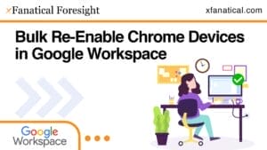 Bulk Re-Enable Chrome Devices in Google Workspace