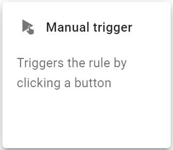 Select the Manual trigger from the select a trigger screen