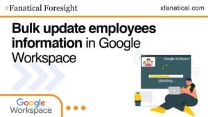 Bulk update employees information in Google Workspace