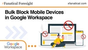 Bulk Block Mobile Devices in Google Workspace