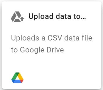 Click Add next action. Select Upload data to Drive action