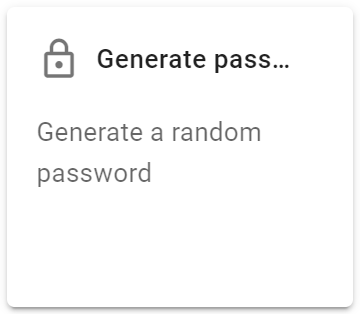 Click Add next action. 
Select Generate password action. This step helps you create your password combination. 
