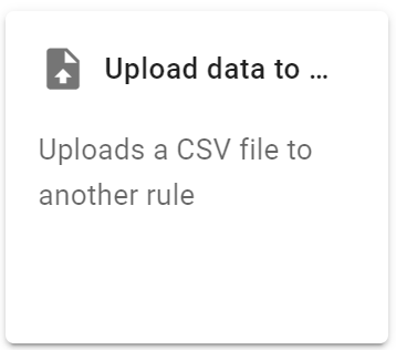 In the Select an action screen, select Upload data to rule action