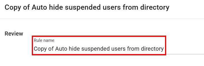 The rule review screen to customize copy of auto hide suspended users from directory in xFanatical Foresight