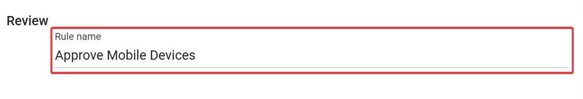 Approve mobile device rule review screen configuring rule name