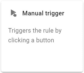 Select the Manual trigger from the select a trigger screen