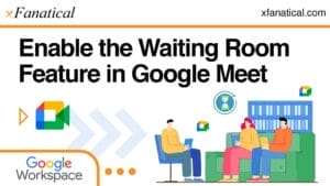 How-do-I-Enable-the-Waiting-Room-Feature-in-Google-Meet