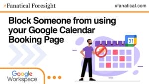 Thumbnail of block someone from using your Google Calendar booking page with xFanatical Foresight
