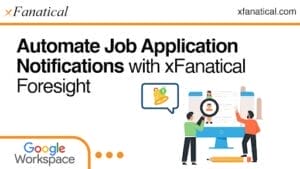 Automate Job Application notifications with xFanatical Foresight