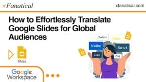 How to Effortlessly Translate Google Slides for Global Audiences