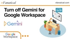 Turn Off Gemini for Google Workspace