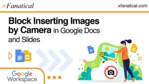 "Block Inserting Images by Camera in Google Docs and Slides