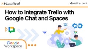How-to-Integrate-Trello-with-Google-Chat-and-Spaces