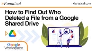 How-to-Find-Out-Who-Deleted-a-File-from-a-Google-Shared-Drive