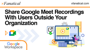 How-to-Share-Google-Meet-Recordings-With-Users-Outside-Your-Organization