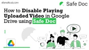 How-to-Disable-Playing-Uploaded-Video-in-Google-Drive-Using-Safe-Doc