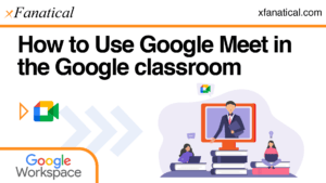 How to Use Google Meet in the Google classroom